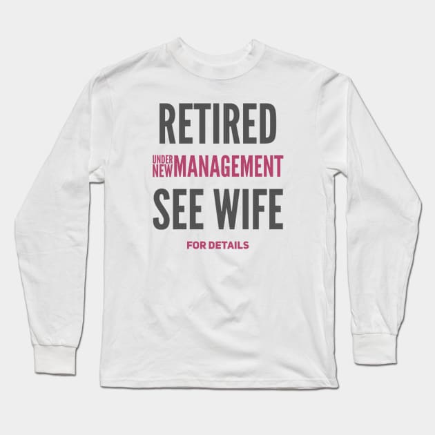 Retired Under new management See wife for details Long Sleeve T-Shirt by BoogieCreates